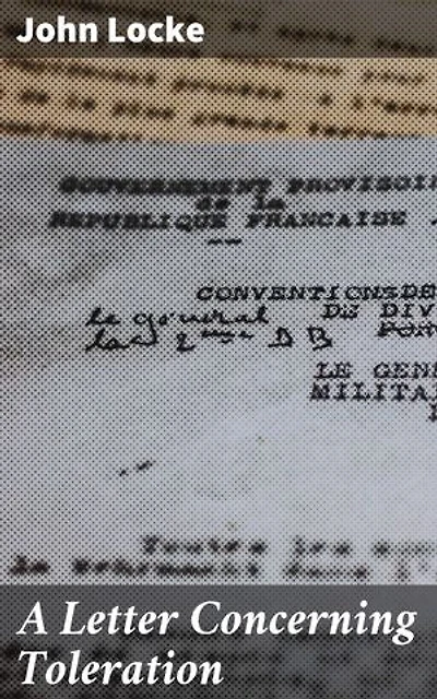 A Letter Concerning Toleration: Enriched edition. Advocating for Religious Freedom and Civil Rights in the Enlightenment Era