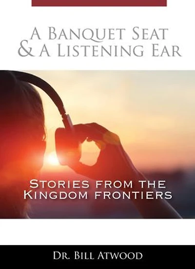A Banquet Seat & A Listening Ear: stories from the kingdom frontiers