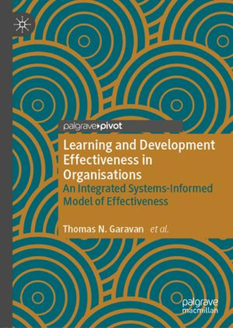 Learning and Development Effectiveness Organisations: An Integrated Systems-Informed Model of