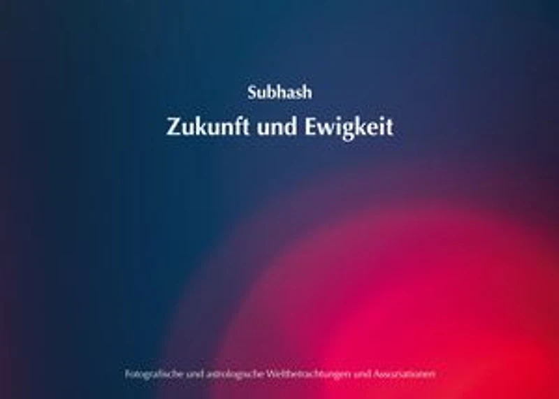 Zukunft und Ewigkeit: Fotografische und astrologische Weltbetrachtungen und Assoziationen