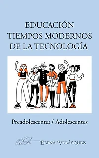 Educación Tiempos Modernos De La Tecnología: Preadolescentes / Adolescentes