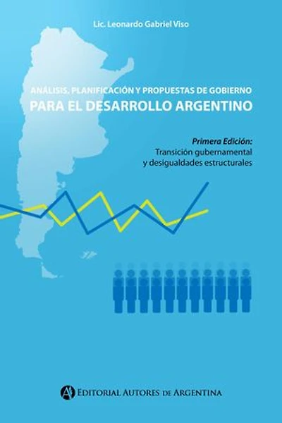 Análisis, planificación y propuestas de gobierno para el desarrollo argentino: Transición gubernamental y desigualdades estructurales
