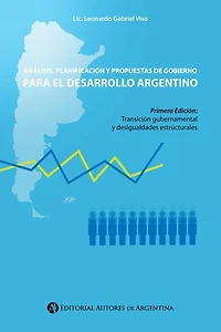 Análisis, planificación y propuestas de gobierno para el desarrollo argentino: Transición gubernamental y desigualdades estructurales