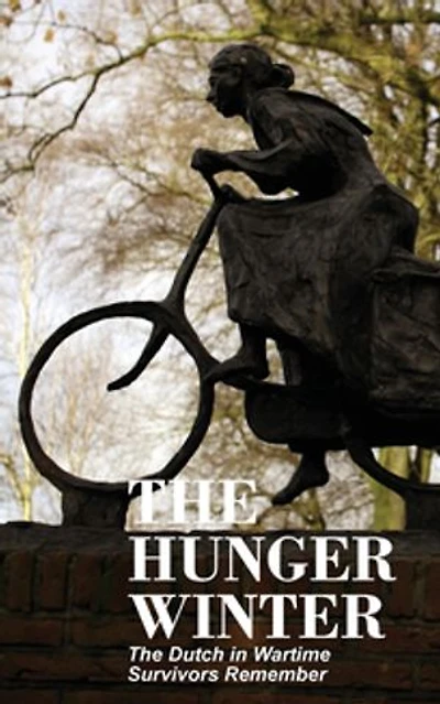 The Hunger Winter: Dutch Wartime, Survivors Remember