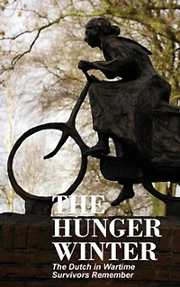 The Hunger Winter: Dutch Wartime, Survivors Remember