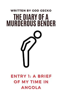 A Brief of my Time in Angola: The Diary of a Murderous Bender