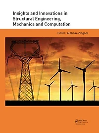 Insights and Innovations Structural Engineering, Mechanics Computation: Proceedings of the Sixth International Conference on Computation, Cape Town, South Africa, 5-7 September 2016