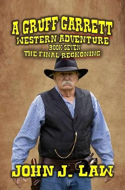 Gruff Garrett - The Old Lawdog - The Final Reckoning: Gruff Garrett Series, #7