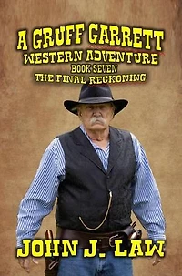 Gruff Garrett - The Old Lawdog - The Final Reckoning: Gruff Garrett Series, #7