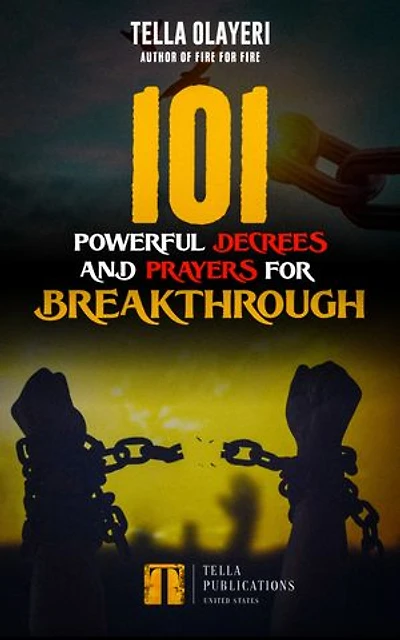 101 Powerful Decrees and Prayers for Breakthrough