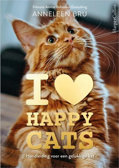 I Love Happy Cats: Handleiding voor een gelukkige kat