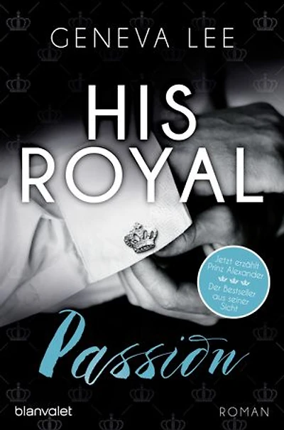 His Royal Passion: Roman - Der Bestseller aus Prinz Alexanders Sicht