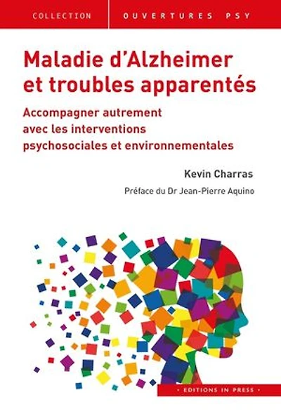 Maladie d'Alzheimer et troubles apparentés: Accompagner autrement avec les interventions psychosociales environnementales