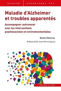 Maladie d'Alzheimer et troubles apparentés: Accompagner autrement avec les interventions psychosociales environnementales