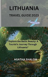 LITHUANIA TRAVEL GUIDE 2023