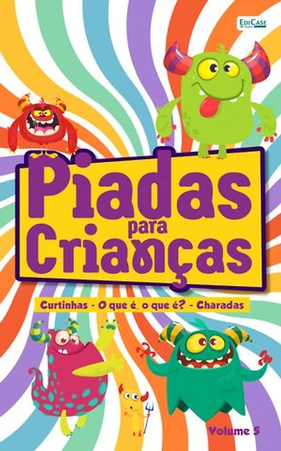 Piadas Para Crianças - Vol. 5: Curtinhas - O que é, o que é? - Charadas