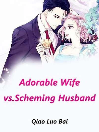 Adorable Wife vs.Scheming Husband: Volume 1