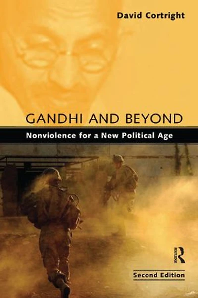 Gandhi and Beyond: Nonviolence for a New Political Age