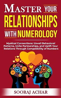 Master your Relationships with Numerology: Life-Mastery Using Numerology, #3