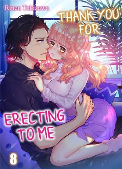 Thank You for Erecting to Me: Volume 8