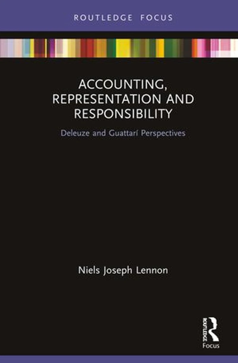 Accounting, Representation and Responsibility: Deleuze Guattari Perspectives