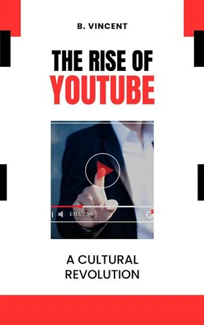 The Rise of YouTube: A Cultural Revolution