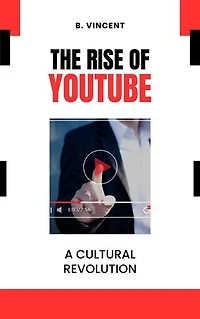 The Rise of YouTube: A Cultural Revolution