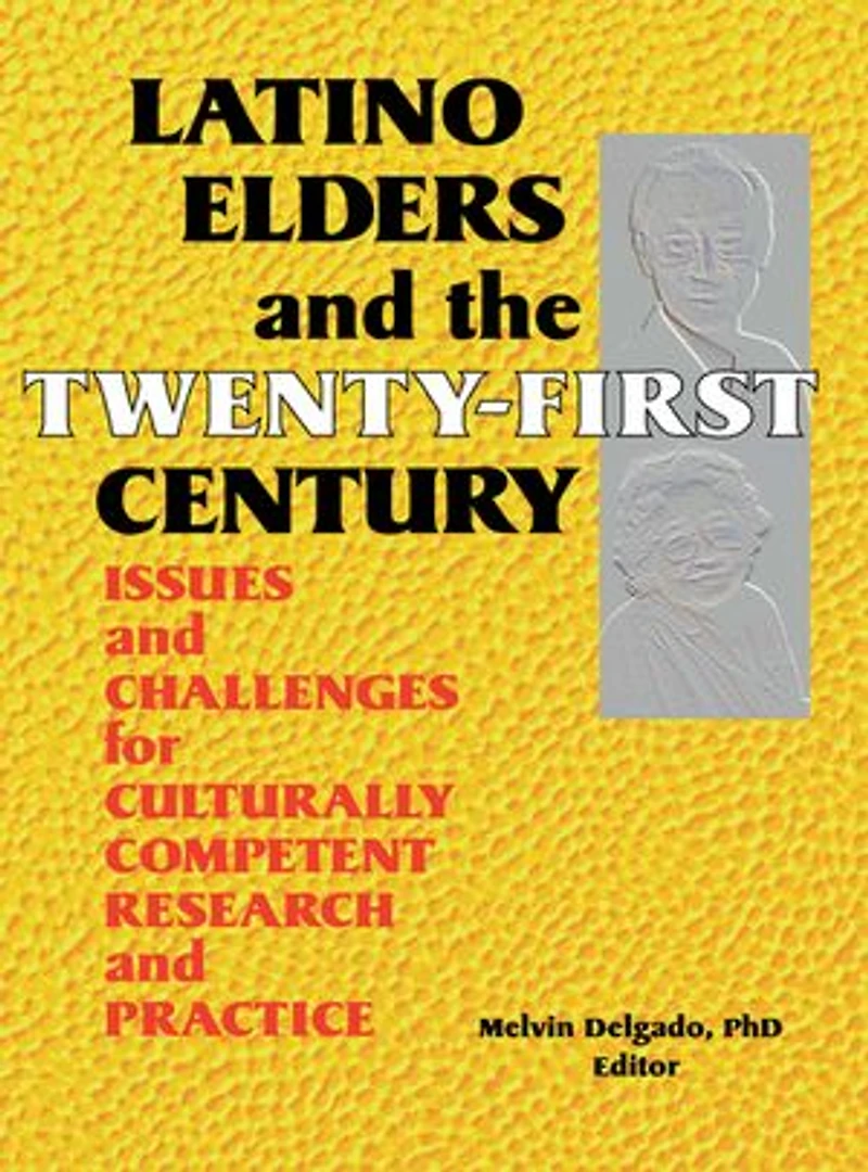 Latino Elders and the Twenty-First Century: Issues Challenges for Culturally Competent Research Practice