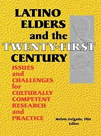 Latino Elders and the Twenty-First Century: Issues Challenges for Culturally Competent Research Practice
