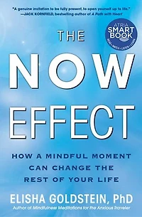 the Now Effect: How a Mindful Moment Can Change Rest of Your Life