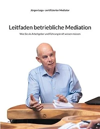 Leitfaden betriebliche Mediation: Was Sie als Arbeitgeber und Führungskraft wissen müssen