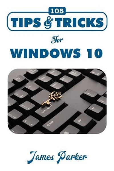 105 Tips and Tricks for Windows 10