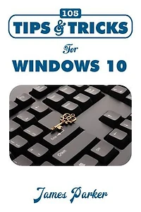 105 Tips and Tricks for Windows 10