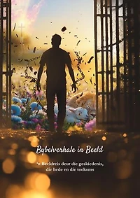 Bybelverhale in Beeld 'n Beeldreis deur die geskiedenis, die hede en die toekoms