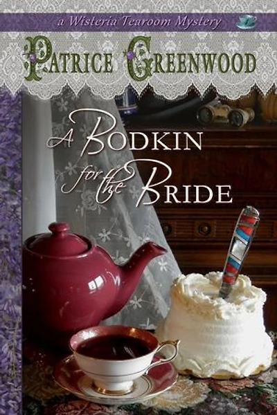 A Bodkin for the Bride: Wisteria Tearoom Mysteries, #4