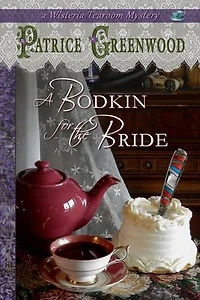 A Bodkin for the Bride: Wisteria Tearoom Mysteries, #4