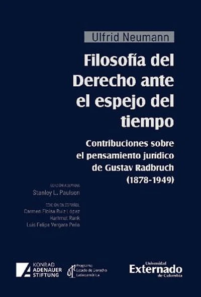 Filosofía del Derecho ante el espejo del tiempo: Contribuciones sobre el pensamiento jurídico de Gustav Radbruch (1878-1949)