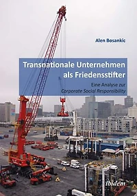 Transnationale Unternehmen als Friedensstifter: Eine Analyse zur Coporate Security Responsibility