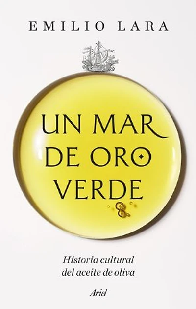 Un mar de oro verde: Historia cultural del aceite de oliva