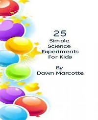 25 Fun Science Experiments for Kids