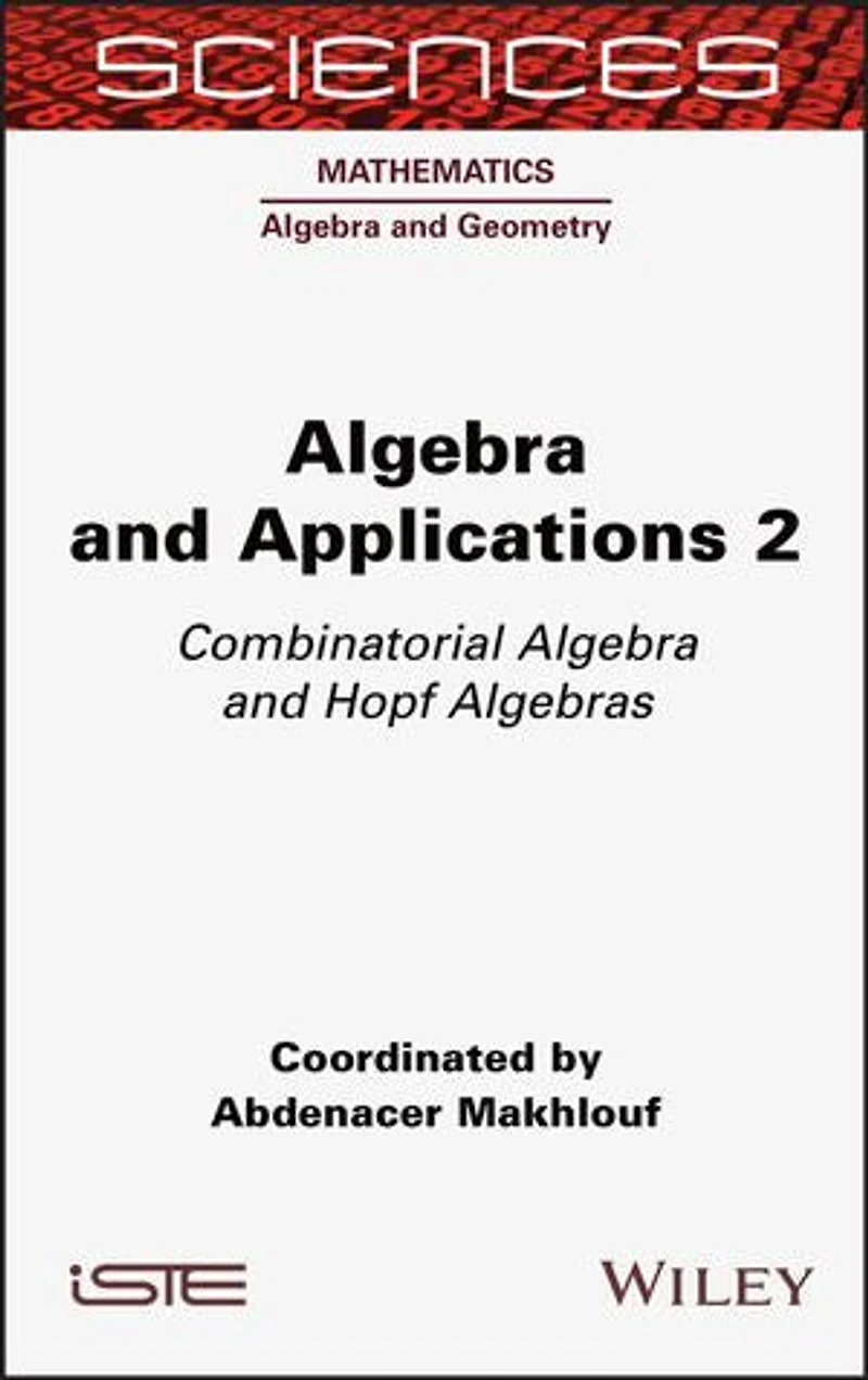 Algebra and Applications 2: Combinatorial Hopf Algebras