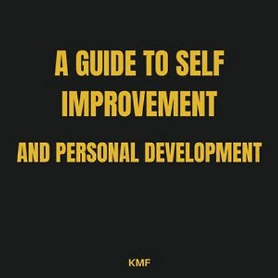 A Guide to Self-Improvement and Personal Development: Mastering Self-Improvement for Success