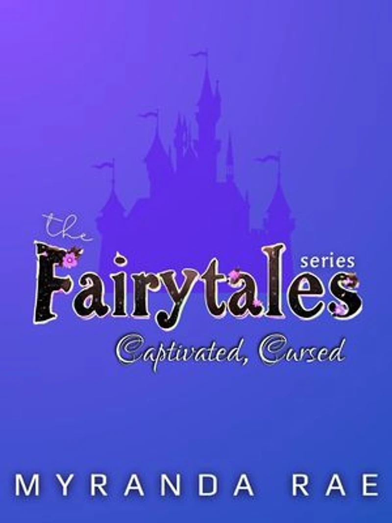 Captivated, Cursed: The Fairytale Series, #1