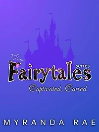 Captivated, Cursed: The Fairytale Series, #1