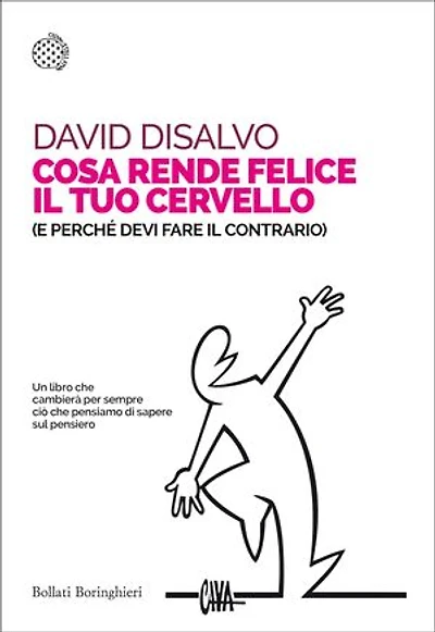 Cosa rende felice il tuo cervello: (e perché devi fare il contrario)