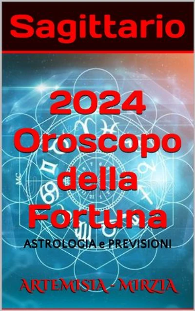 Sagittario 2024 Oroscopo della Fortuna: ASTROLOGIA e PREVISIONI