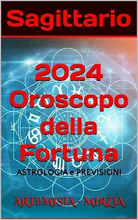 Sagittario 2024 Oroscopo della Fortuna: ASTROLOGIA e PREVISIONI