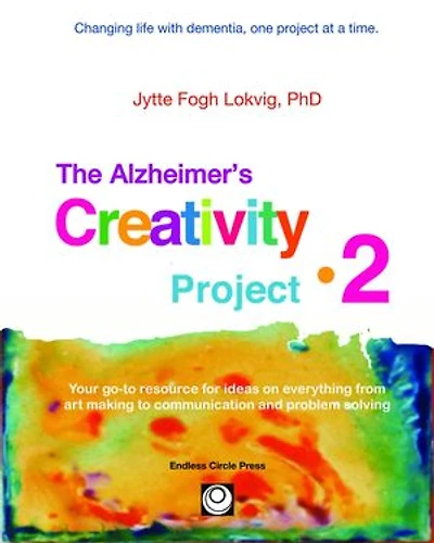 Alzheimer's Creativity Project•2: Your go-to resource for ideas on everything from art making to communication and problem solving