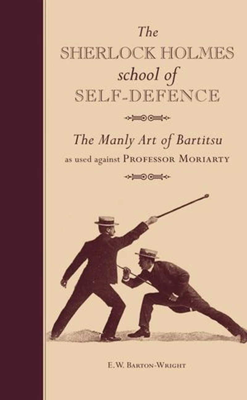 The Sherlock Holmes School of Self-Defence: Manly Art Bartitsu as used against Professor Moriarty