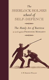 The Sherlock Holmes School of Self-Defence: Manly Art Bartitsu as used against Professor Moriarty